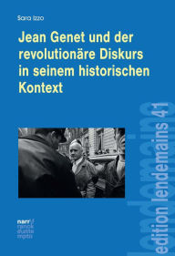 Title: Jean Genet und der revolutionäre Diskurs in seinem historischen Kontext, Author: Sara Izzo