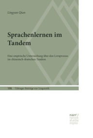 Title: Sprachenlernen im Tandem: Eine empirische Untersuchung über den Lernprozess im chinesisch-deutschen Tandem, Author: Lingyan Qian