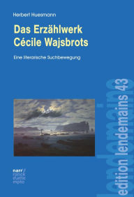 Title: Das Erzählwerk Cécile Wajsbrots: Eine literarische Suchbewegung, Author: Herbert Huesmann