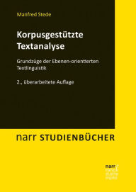 Title: Korpusgestützte Textanalyse: Grundzüge der Ebenen-orientierten Textlinguistik, Author: Manfred Stede