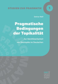 Title: Pragmatische Bedingungen der Topikalität: Zur Identifizierbarkeit von Satztopiks im Deutschen, Author: Detmer Wulf