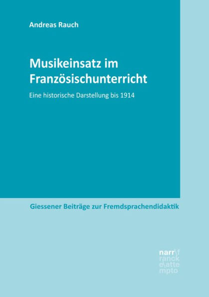 Musikeinsatz im Französischunterricht: Eine historische Darstellung bis 1914