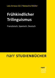 Title: Frühkindlicher Trilinguismus: Französisch, Spanisch, Deutsch, Author: Laia Arnaus Gil