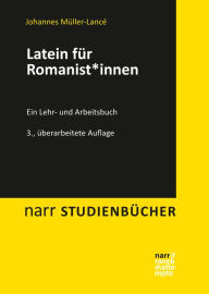 Title: Latein für Romanist*innen: Ein Lehr- und Arbeitsbuch, Author: Johannes Müller-Lancé