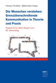 Title: Die Menschen verstehen: Grenzüberschreitende Kommunikation in Theorie und Praxis: Festschrift für Albert Raasch zum 90. Geburtstag, Author: Thomas Tinnefeld