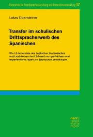 Title: Transfer im schulischen Drittspracherwerb des Spanischen: Wie L2-Kenntnisse des Englischen, Französischen und Lateinischen den L3-Erwerb von perfektivem und imperfektivem Aspekt im Spanischen beeinflussen, Author: Lukas Eibensteiner