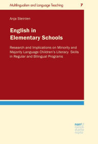 Title: English in Elementary Schools: Research and Implications on Minority and Majority Language Children's Reading and Writing Skills in Regular and Bilingual Programs, Author: Anja Steinlen