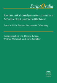 Title: Kommunikationsdynamiken zwischen Mündlichkeit und Schriftlichkeit: Festschrift für Barbara Job zum 60. Geburtstag, Author: Bettina Kluge
