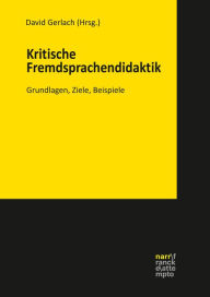 Title: Kritische Fremdsprachendidaktik: Grundlagen, Ziele, Beispiele, Author: David Gerlach