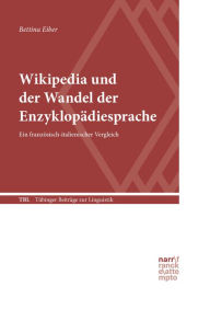 Title: Wikipedia und der Wandel der Enzyklopädiesprache: Ein französisch-italienischer Vergleich, Author: Bettina Eiber