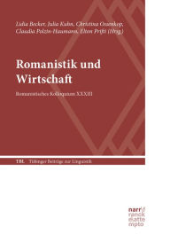 Title: Romanistik und Wirtschaft: Romanistisches Kolloquium XXXIII, Author: Lidia Becker