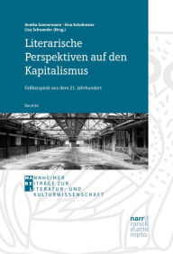 Title: Literarische Perspektiven auf den Kapitalismus: Fallbeispiele aus dem 21. Jahrhundert, Author: Annika Gonnermann