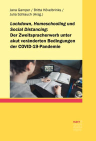 Title: Lockdown, Homeschooling und Social Distancing - der Zweitspracherwerb unter akut veränderten Bedingungen der COVID-19-Pandemie, Author: Jana Gamper