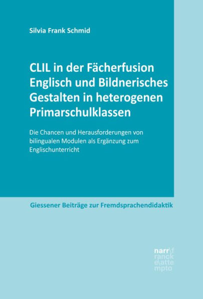 CLIL in der Fächerfusion Englisch und Bildnerisches Gestalten in heterogenen Primarschulklassen: Die Chancen und Herausforderungen von bilingualen Modulen als Ergänzung zum Englischunterricht