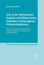 CLIL in der Fächerfusion Englisch und Bildnerisches Gestalten in heterogenen Primarschulklassen: Die Chancen und Herausforderungen von bilingualen Modulen als Ergänzung zum Englischunterricht