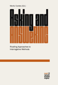 Title: Asking and Answering: Rivalling Approaches to Interrogative Methods, Author: Moritz Cordes