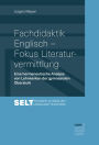 Fachdidaktik Englisch - Fokus Literaturvermittlung: Eine hermeneutische Analyse von Lehrwerken der gymnasialen Oberstufe