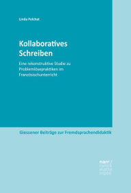 Title: Kollaboratives Schreiben: Eine rekonstruktive Studie zu Problemlösepraktiken im Französischunterricht, Author: Linda Pelchat