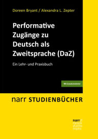 Title: Performative Zugänge zu Deutsch als Zweitsprache (DaZ): Ein Lehr- und Praxisbuch, Author: Doreen Bryant