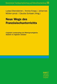 Title: Neue Wege des Französischunterrichts: Linguistic Landscaping und Mehrsprachigkeitsdidaktik im digitalen Zeitalter, Author: Lukas Eibensteiner