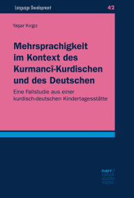 Title: Mehrsprachigkeit im Kontext des Kurmancî-Kurdischen und des Deutschen: Eine Fallstudie aus einer kurdisch-deutschen Kindertagesstätte, Author: Yasar Kirgiz