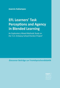 Title: EFL Learners' Task Perceptions and Agency in Blended Learning: An Exploratory Mixed-Methods Study on the 'U.S. Embassy School Election Project', Author: Joannis Kaliampos