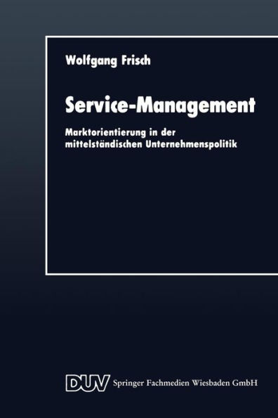 Service-Management: Marktorientierung in der mittelständischen Unternehmenspolitik