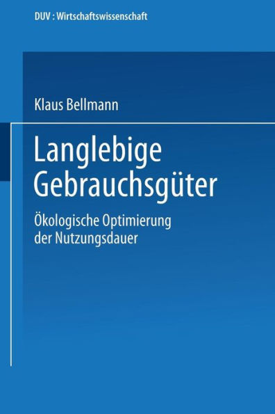 Langlebige Gebrauchsgüter: Ökologische Optimierung der Nutzungsdauer