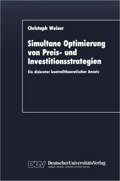 Simultane Optimierung von Preis- und Investitionsstrategien: Ein diskreter kontrolltheoretischer Ansatz
