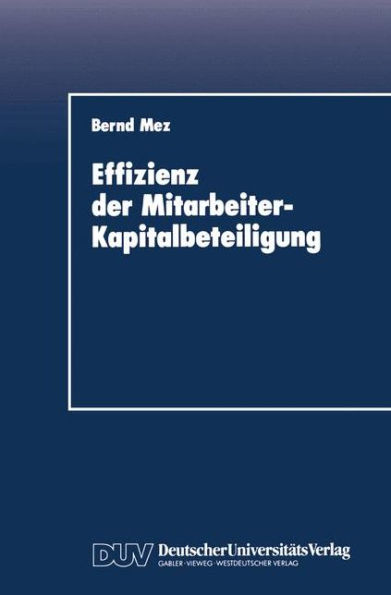 Effizienz der Mitarbeiter-Kapitalbeteiligung: Eine empirische Untersuchung aus verhaltenstheoretischer Sicht