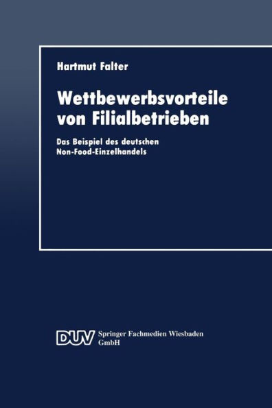 Wettbewerbsvorteile von Filialbetrieben: Das Beispiel des deutschen Non-Food-Einzelhandels