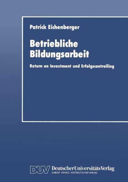 Betriebliche Bildungsarbeit: Return on Investment und Erfolgscontrolling