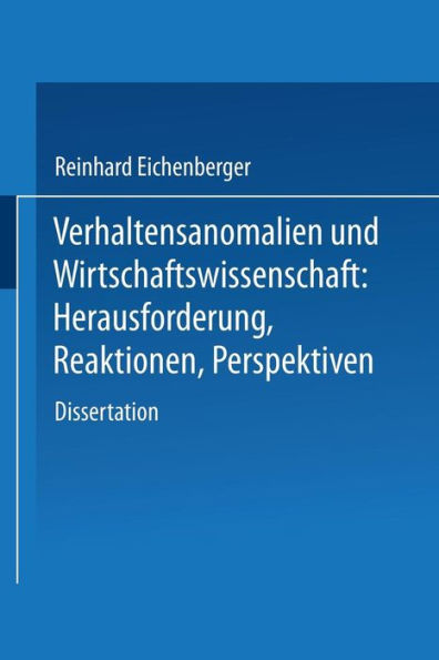 Verhaltensanomalien und Wirtschaftswissenschaft: Herausforderung, Reaktionen, Perspektiven