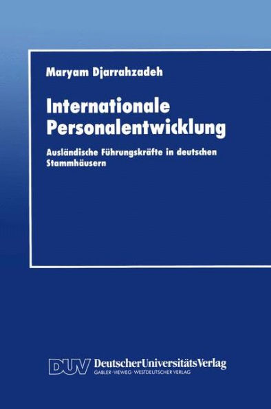 Internationale Personalentwicklung: Ausländische Führungskräfte in deutschen Stammhäusern