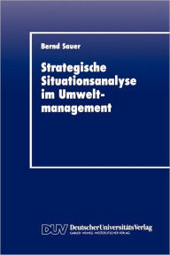 Title: Stragegische Situationsanalyse im Umweltmanagement, Author: Bernd Sauer