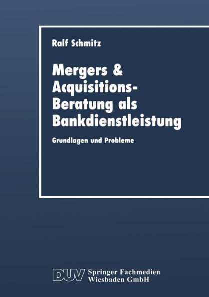 Mergers & Acquisitions-Beratung als Bankdienstleistung: Grundlagen und Probleme