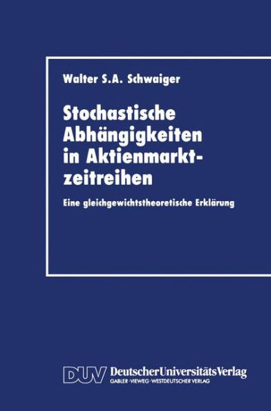 Stochastische Abhängigkeiten in Aktienmarktzeitreihen: Eine gleichgewichtstheoretische Erklärung