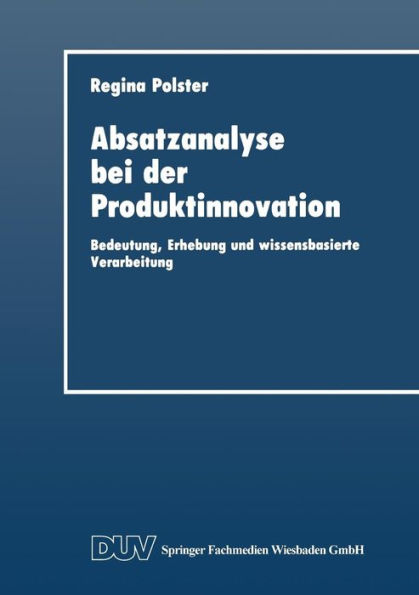 Absatzanalyse bei der Produktinnovation: Bedeutung, Erhebung und wissensbasierte Verarbeitung