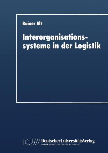 Interorganisationssysteme in der Logistik: Interaktionsorientierte Gestaltung von Koordinationsinstrumenten