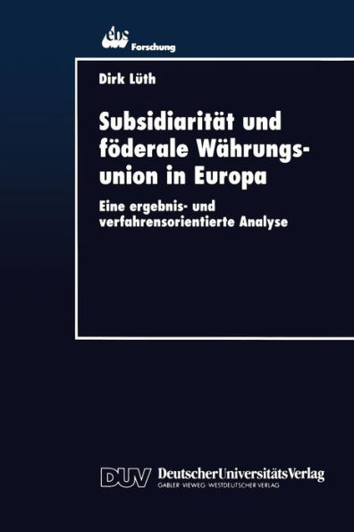 Subsidiarität und föderale Währungsunion in Europa: Eine ergebnis- und verfahrensorientierte Analyse