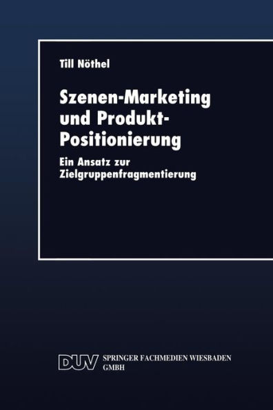 Szenen-Marketing und Produkt-Positionierung: Ein Ansatz zur Zielgruppenfragmentierung