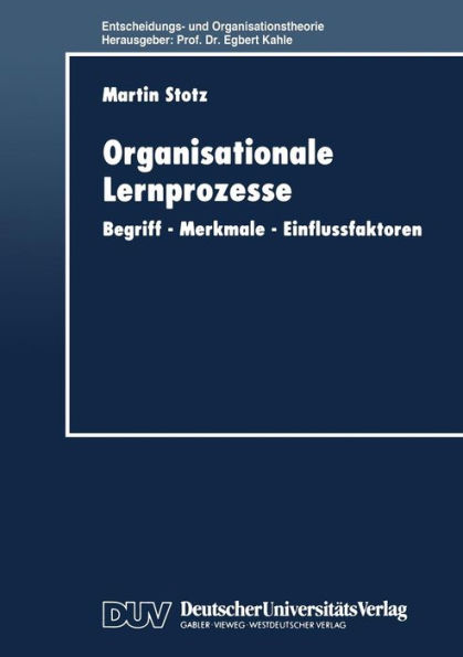 Organisationale Lernprozesse: Begriff - Merkmale - Einflussfaktoren