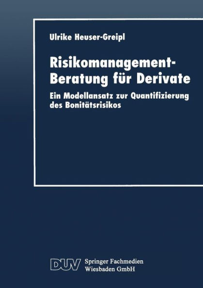 Risikomanagement-Beratung für Derivate: Ein Modellansatz zur Quantifizierung des Bonitätsrisikos