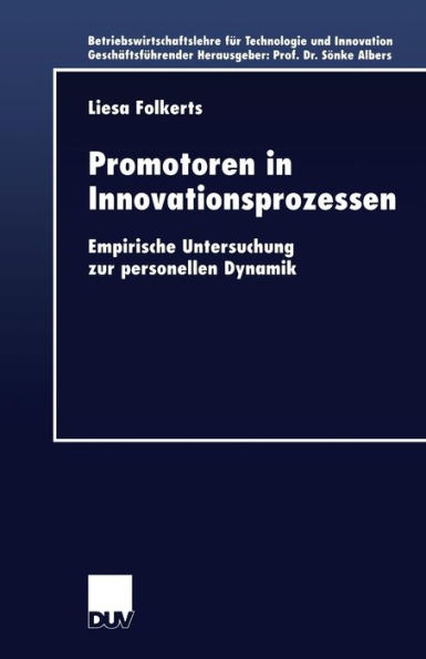 Promotoren in Innovationsprozessen: Empirische Untersuchung zur personellen Dynamik