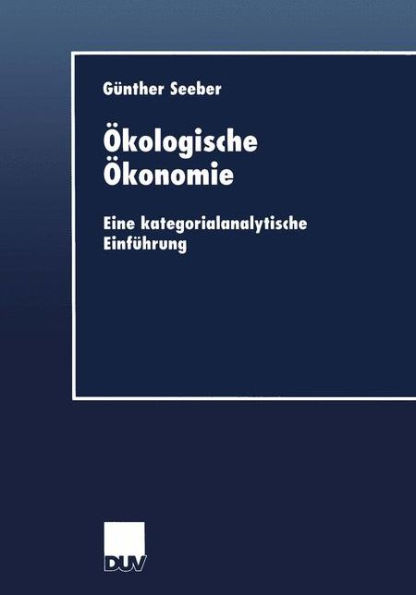 Ökologische Ökonomie: Eine kategorialanalytische Einführung