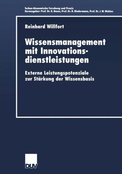 Wissensmanagement mit Innovationsdienstleistungen: Externe Leistungspotenziale zur Stärkung der Wissensbasis