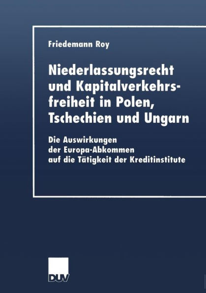 Niederlassungsrecht und Kapitalverkehrsfreiheit in Polen, Tschechien und Ungarn: Die Auswirkungen der Europa-Abkommen auf die Tätigkeit der Kreditinstitute