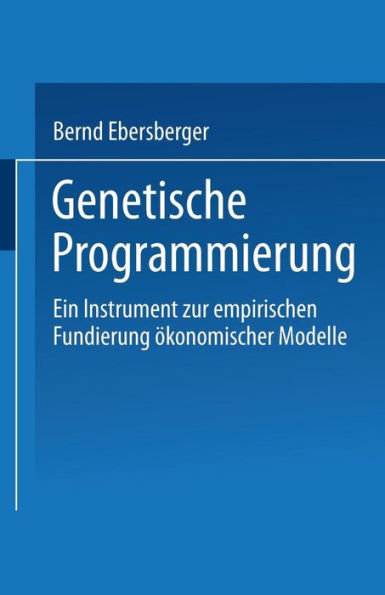 Genetische Programmierung: Ein Instrument zur empirischen Fundierung ökonomischer Modelle