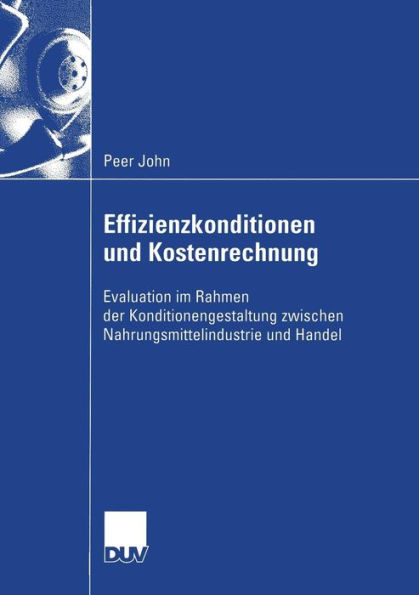 Effizienzkonditionen und Kostenrechnung: Evaluation im Rahmen der Konditionengestaltung zwischen Nahrungsmittelindustrie und Handel