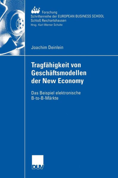 Tragfähigkeit von Geschäftsmodellen der New Economy: Das Beispiel elektronische B-to-B-Märkte